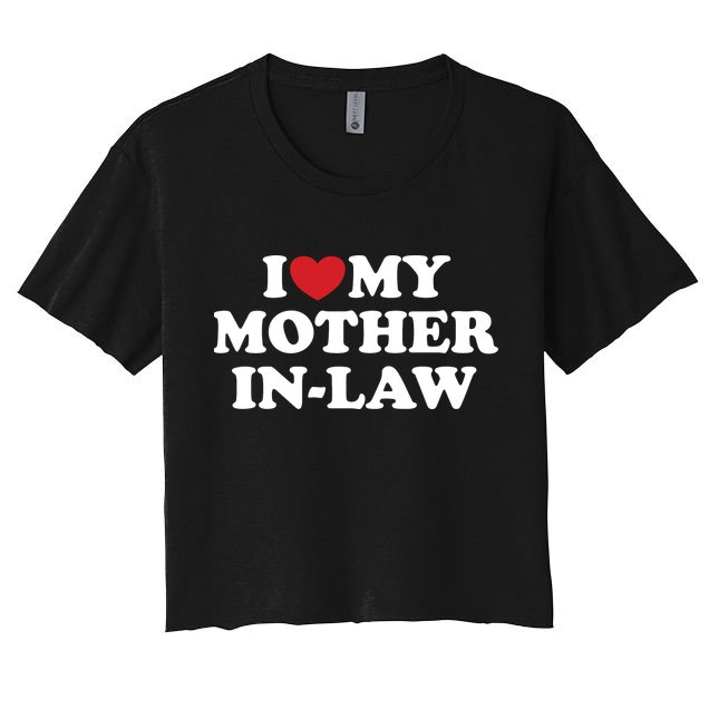 I Love My Mother In Law Crop Top