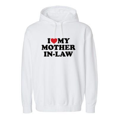 I Love My Mother In Law Garment-Dyed Fleece Hoodie