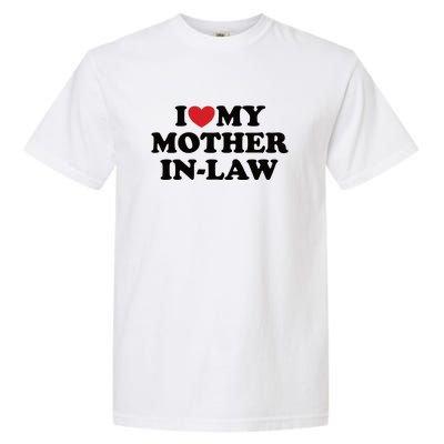 I Love My Mother In Law Garment-Dyed Heavyweight T-Shirt