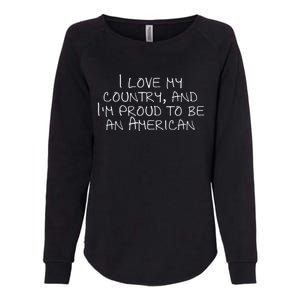 I Love My Country And Im Proud To Be An American Gift Womens California Wash Sweatshirt