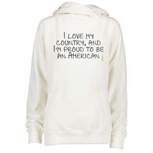 I Love My Country And Im Proud To Be An American Gift Womens Funnel Neck Pullover Hood