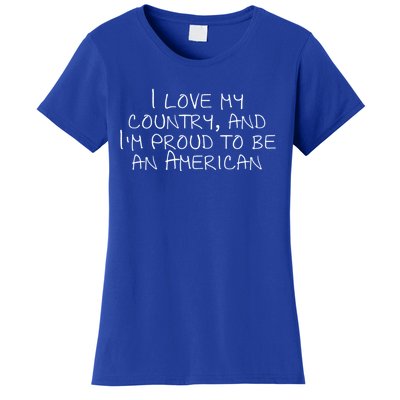 I Love My Country And Im Proud To Be An American Gift Women's T-Shirt