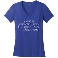 I Love My Country And Im Proud To Be An American Gift Women's V-Neck T-Shirt