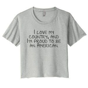 I Love My Country And Im Proud To Be An American Gift Women's Crop Top Tee