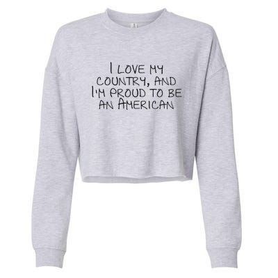 I Love My Country And Im Proud To Be An American Gift Cropped Pullover Crew