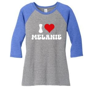 I Love Melanie I Heart Melanie Valentine's Day  Women's Tri-Blend 3/4-Sleeve Raglan Shirt