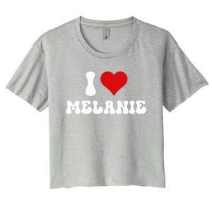 I Love Melanie I Heart Melanie Valentine's Day  Women's Crop Top Tee