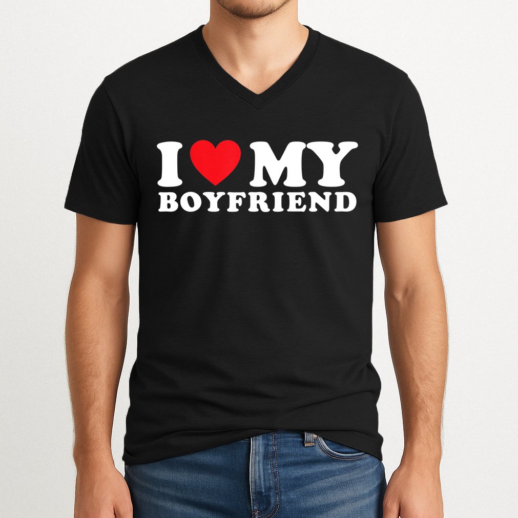 I Love My Boyfriend I Heart My Boyfriend BF TShirt V-Neck T-Shirt