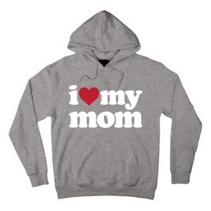 I Love My Mom Gift Tall Hoodie