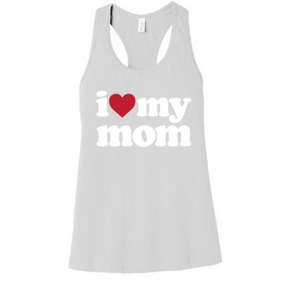 I Love My Mom Gift Women's Racerback Tank