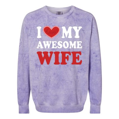 I Love My Awesome Wife I Heart My Awesome Wife Funny Marriage Sarcastic Colorblast Crewneck Sweatshirt