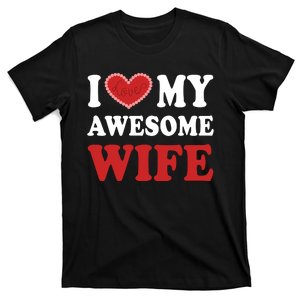 I Love My Awesome Wife I Heart My Awesome Wife Funny Marriage Sarcastic T-Shirt