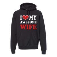 I Love My Awesome Wife I Heart My Awesome Wife Funny Marriage Sarcastic Premium Hoodie