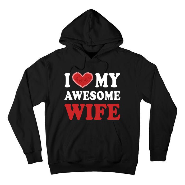 I Love My Awesome Wife I Heart My Awesome Wife Funny Marriage Sarcastic Tall Hoodie