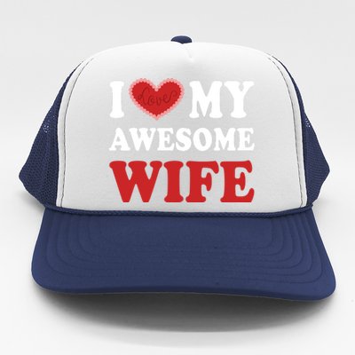 I Love My Awesome Wife I Heart My Awesome Wife Funny Marriage Sarcastic Trucker Hat