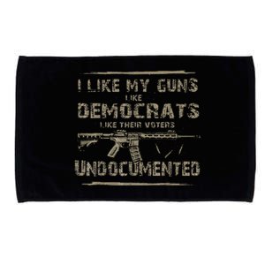 I Like My Guns Like Democrats Like Their Voters Undocumented Microfiber Hand Towel