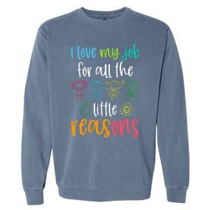 I Love My Job For All The Little Reasons 100 Days Of School Garment-Dyed Sweatshirt