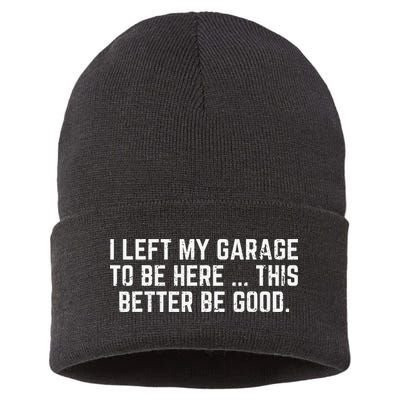 I Left My Garage To Be Here This Better Good Mechanic Car Gift Sustainable Knit Beanie