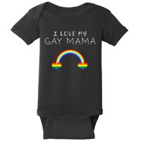 I Love My Gay Mama Mom Mother Pride LGBT Ally Support Tee Baby Bodysuit