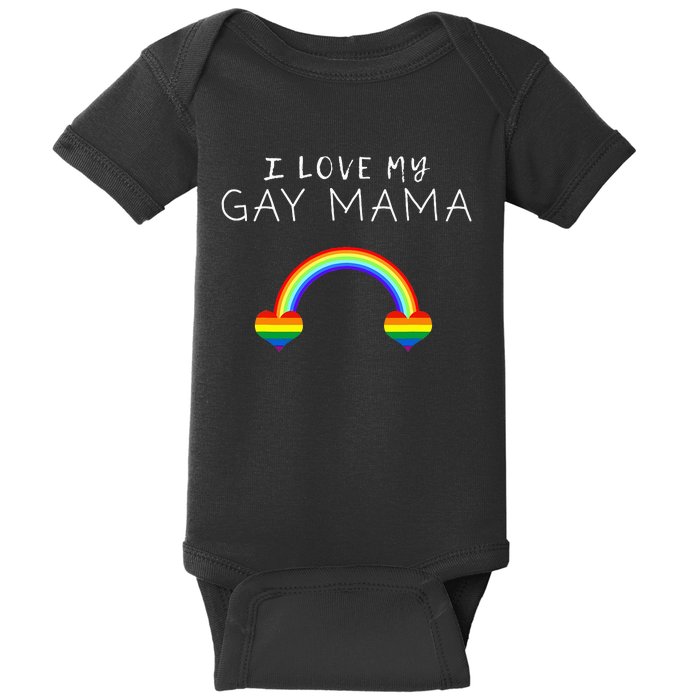 I Love My Gay Mama Mom Mother Pride LGBT Ally Support Tee Baby Bodysuit