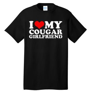 I Love My Cougar Girlfriend I Heart My Cougar Girlfriend Gf Tall T-Shirt