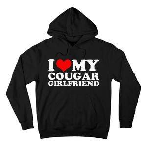 I Love My Cougar Girlfriend I Heart My Cougar Girlfriend Gf Tall Hoodie