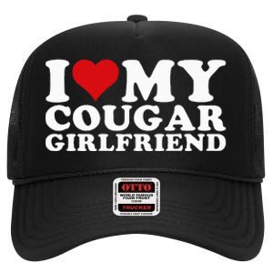 I Love My Cougar Girlfriend I Heart My Cougar Girlfriend GF High Crown Mesh Back Trucker Hat