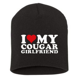 I Love My Cougar Girlfriend I Heart My Cougar Girlfriend GF Short Acrylic Beanie