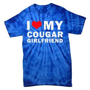 I Love My Cougar Girlfriend I Heart My Cougar Girlfriend Tie-Dye T-Shirt