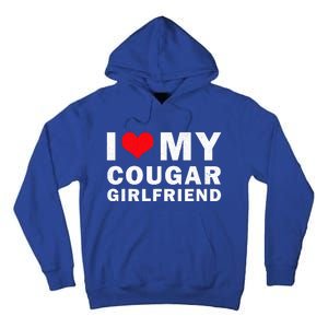 I Love My Cougar Girlfriend I Heart My Cougar Girlfriend Tall Hoodie