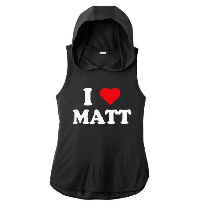 I Love Matt I Heart Matt Ik Hou Van Matt Ladies PosiCharge Tri-Blend Wicking Draft Hoodie Tank