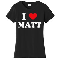 I Love Matt I Heart Matt Ik Hou Van Matt Women's T-Shirt