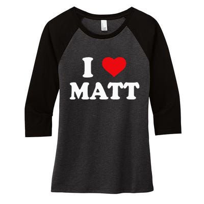 I Love Matt I Heart Matt Ik Hou Van Matt Women's Tri-Blend 3/4-Sleeve Raglan Shirt