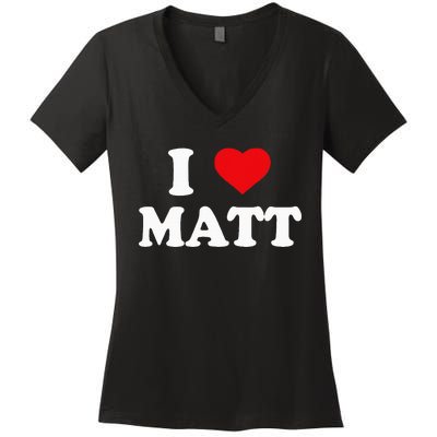 I Love Matt I Heart Matt Ik Hou Van Matt Women's V-Neck T-Shirt