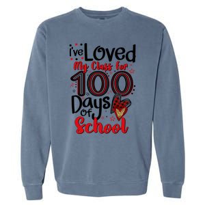 Ive Loved My Class For 100 Days Of School 100th Day Teacher Gift Garment-Dyed Sweatshirt