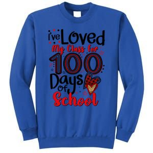 Ive Loved My Class For 100 Days Of School 100th Day Teacher Gift Sweatshirt