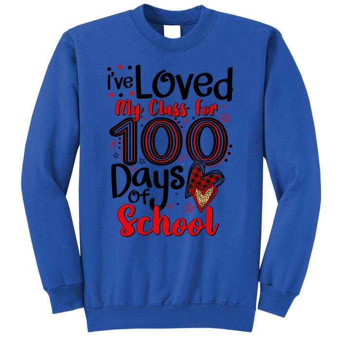 Ive Loved My Class For 100 Days Of School 100th Day Teacher Gift Sweatshirt