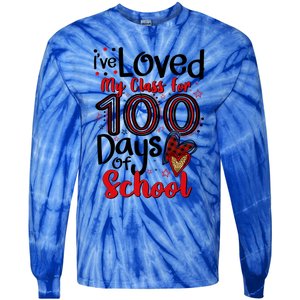 Ive Loved My Class For 100 Days Of School 100th Day Teacher Gift Tie-Dye Long Sleeve Shirt