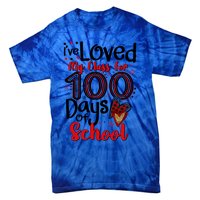 Ive Loved My Class For 100 Days Of School 100th Day Teacher Gift Tie-Dye T-Shirt