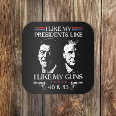 I Like My Presidents Like I Like My Guns 40 45 Coaster