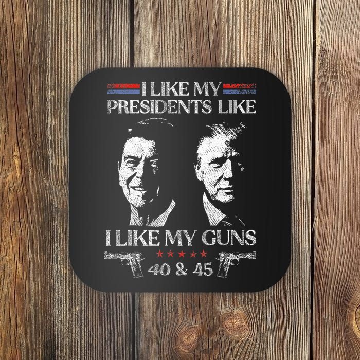 I Like My Presidents Like I Like My Guns 40 45 Coaster