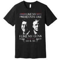 I Like My Presidents Like I Like My Guns 40 45 Premium T-Shirt