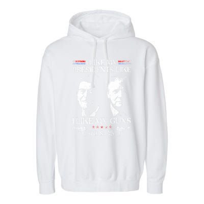 I Like My Presidents Like I Like My Guns 40 45 Garment-Dyed Fleece Hoodie