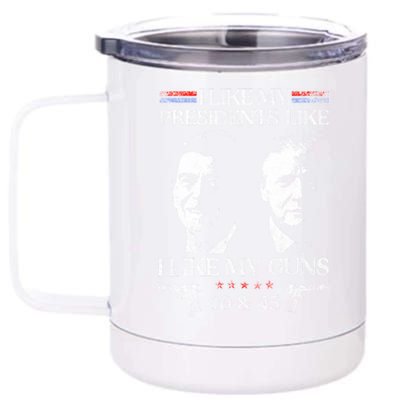 I Like My Presidents Like I Like My Guns 40 45 12 oz Stainless Steel Tumbler Cup