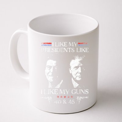 I Like My Presidents Like I Like My Guns 40 45 Coffee Mug