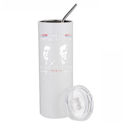 I Like My Presidents Like I Like My Guns 40 45 Stainless Steel Tumbler