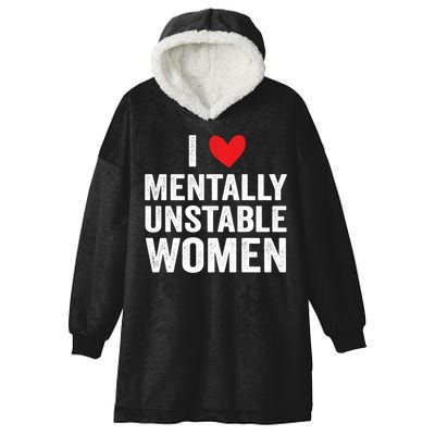 I Love Mentally Unstable Women Funny Ironic Meme Hooded Wearable Blanket