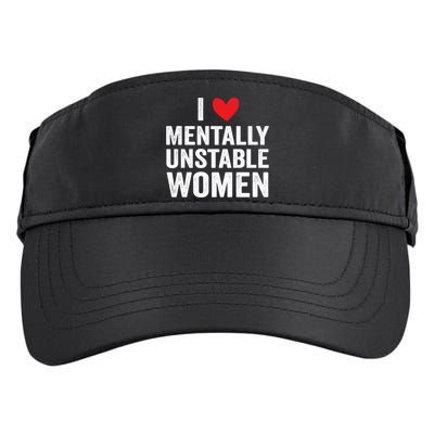 I Love Mentally Unstable Women Funny Ironic Meme Adult Drive Performance Visor