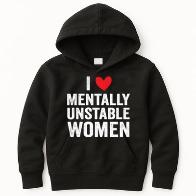 I Love Mentally Unstable Women Funny Ironic Meme Kids Hoodie