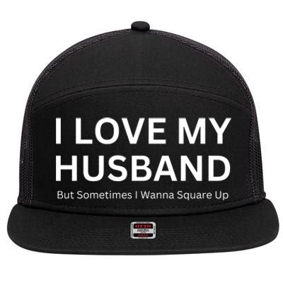 I Love My Husband But Sometimes I Wanna Square Up 7 Panel Mesh Trucker Snapback Hat